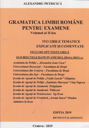 Gramatica limbii romane pentru examene. Volumul al II-lea. 3311 grile tematice explicate s comentate