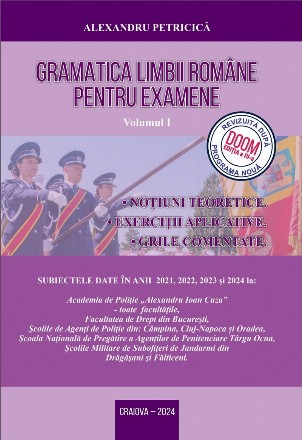 Gramatica limbii romane pentru examene. Volumul I. Notiuni teoretice, exercitii aplicative, grile comentate. Editia 2024