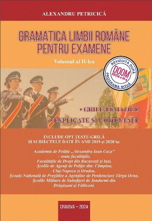 Gramatica limbii romane pentru examene. Volumul II. Grile tematice, explicate si comentate. Editia 2024