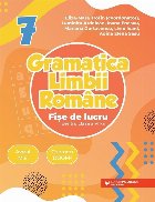 Gramatica Limbii Române : fişe de lucru pentru clasa a VII-a,pe lecţii şi unităţi de învăţare, cu ite