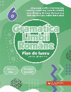 Gramatica Limbii Române : fişe de lucru pentru clasa a VI-a,pe lecţii şi unităţi de învăţare, cu item