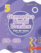 Gramatica Limbii Române : fişe de lucru pentru clasa a V-a,pe lecţii şi unităţi de învăţare, cu itemi