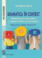 Gramatica în context : modalitate de dezvoltare a competenţelor de comunicare