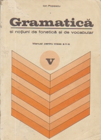 Gramatica si notiuni de fonetica si de vocabular - Manual pentru clasa a V-a