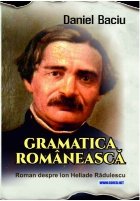 coperta Gramatica românească : roman despre Ion Heliade Rădulescu