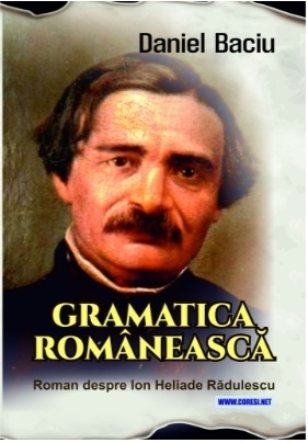Gramatica românească : roman despre Ion Heliade Rădulescu