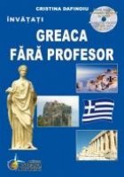 Greaca fara profesor (curs practic + CD) (CD-ul contine pronuntia celor 24 de lectii)