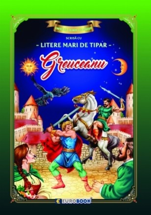 Greuceanu : carte de colorat cu poveşti scrisă cu litere mari de tipar