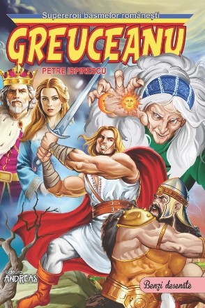 Greuceanu : supereroii basmelor româneşti