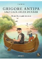 Grigore Antipa salvează Delta Dunării