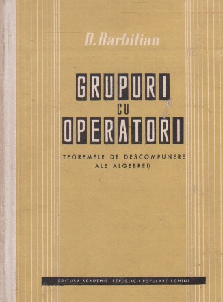Grupuri cu operatori (Teoremele de descompunere ale algebrei)