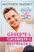 Găseşte-l, cucereşte-l, păstrează-l! : învaţă secretele minţii masculine ca să ajungi la bărbatul p