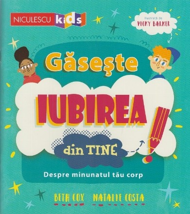 Găseşte iubirea din TINE! : despre minunatul tău corp