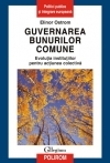 Guvernarea bunurilor comune. Evolutia institutiilor pentru actiunea colectiva