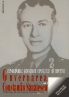 Guvernarea Constantin Sanatescu. Stenogramele sedintelor consiliului de ministri. Volumul I (august-noiembrie 