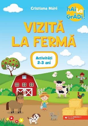 Hai la grădi! Vizită la fermă. Activități. 2-3 ani