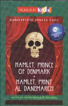 Hamlet, prince of Denmark. Hamlet, print al Danemarcei. Editie bilingva