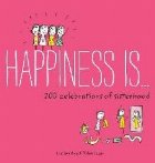Happiness Is . . . 200 Celebrations of Sisterhood