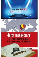 Harta insangerata: de la cetatile disparute in Dunare la inchisoarea secreta a CIA in Romania. Volumul XXI Harta insangerata: de la cetatile disparute in Dunare la inchisoarea secreta a CIA in Romania. Volumul XXI