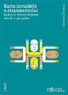 coperta Harta invizibilă a ataşamentului : călătoria spre înţelegerea relaţiilor apropiate