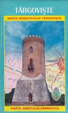 Harta municipiul Targoviste Harta judetul