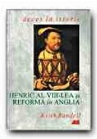 HENRIC VIII LEA REFORMA ANGLIA