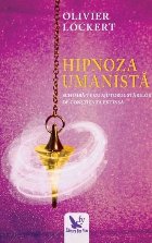 coperta Hipnoza umanista. Schimba-te cu ajutorul starilor de constienta extinsa