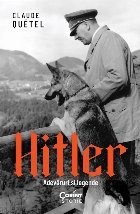 Hitler : adevăruri şi legende