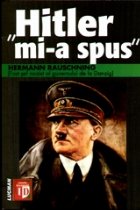 coperta Hitler mi-a spus. Confidentele Fuhrerului despre planul sau de cucerire a lumii