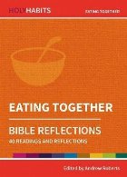 Holy Habits Bible Reflections: Eating Together