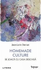 Homemade culture : se joacă cu casa deschisă