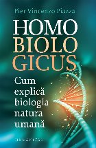 Homo biologicus.Cum explică biologia natura umană