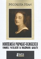 Hortensia Papadat-Bengescu : formele patologiei în imaginarul narativ