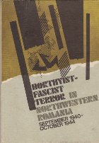 Horthyist-Fascist Terror in Northwestern Romania - September 1940-October 1944