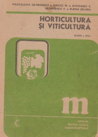 Horticultura si viticultura. Manual pentru liceele agroindustriale, Clasa a XII-a