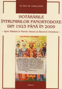 Hotararile intrunirilor panortodoxe din 1923 pana in 2009. Spre Sfantul si Marele Sinod al Bisericii Ortodoxe