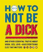 How to Not Be a Dick