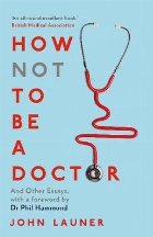 How Not to be a Doctor
