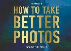 How to Take Better Photos