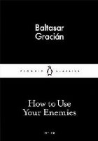 How Use Your Enemies