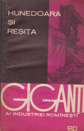 Hunedoara si Resita - Giganti ai Industriei Rominesti
