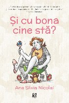 Şi cu bona cine stă? : aventurile unei familii în căutarea unei bone