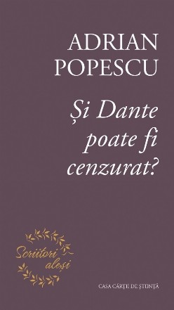 Şi Dante poate fi cenzurat? : publicistică literară