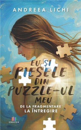 Eu şi piesele puzzle-ul meu : de la fragmentare la întregire