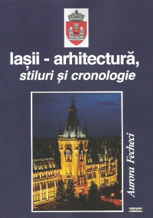 Iaşii : arhitectură, stiluri şi cronologie