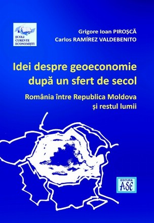 Idei despre geoeconomie după un sfert de secol : România între Republica Moldova şi restul lumii