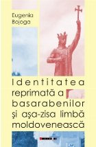Identitatea reprimată a basarabenilor și așa-zisa limbă moldovenească