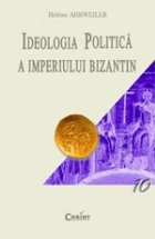 coperta IDEOLOGIA POLITICA A IMPERIULUI BIZANTIN