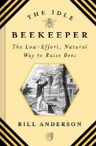 Idle Beekeeper, The:The Low-Effort, Natural Way to Raise Bee