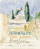 Ierusalim, Tel Aviv, Betleem : schiţe în acuarelă